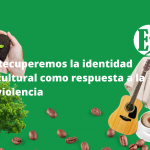 Recuperemos la identidad cultural como respuesta a la violencia