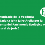 Comunicado de la Veeduría Ciudadana John Jairo Arcila por la Defensa del Patrimonio Ecológico y cultural de Jericó