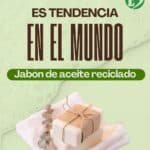 Es tendencia en el mundo: jabón de aceite reciclado